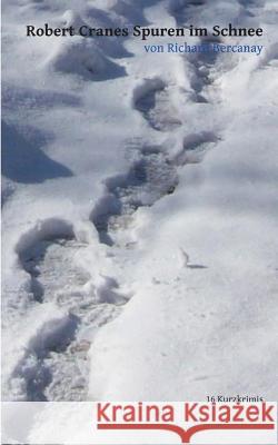 Robert Cranes Spuren im Schnee: 16 Kurzkrimis