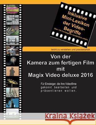 Von der Kamera zum fertigen Film mit Magix Video deluxe 2016: Für Einsteiger, die ihre Videofilme gekonnt präsentieren wollen.