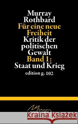 Für eine neue Freiheit 1: Kritik der politischen Gewalt: Staat und Krieg