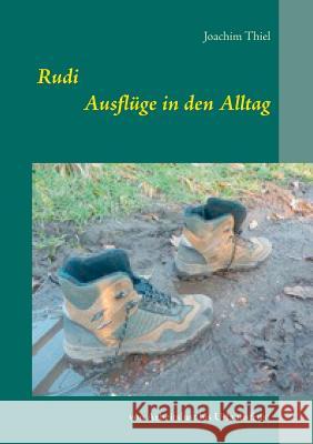 Rudi - Ausflüge in den Alltag: Von Arbeitslust bis Urlaubsfrust