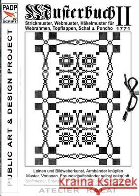 PADP-Script 007: Musterbuch II von 1771: Strickmuster, Webmuster, Häkelmuster für Webrahmen, Topflappen, Schal u. Poncho