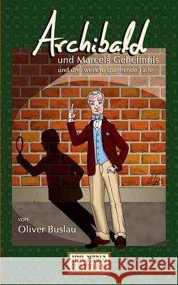 Marcels Geheimnis und drei weitere spannende Fälle: Archibald ermittelt