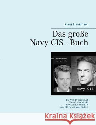 Das große Navy CIS - Buch: Das NCIS TV-Serienbuch: Navy CIS Staffel 1-12 Navy CIS: L.A. Staffel 1-6 Navy CIS: New Orleans Staffel 1