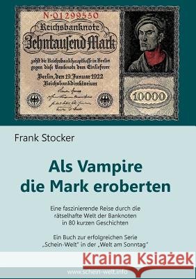 Als Vampire die Mark eroberten: Eine faszinierende Reise durch die rätselhafte Welt der Banknoten in 80 kurzen Geschichten