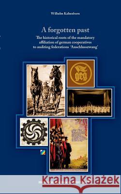 A forgotten past: The historical roots of the mandatory affiliation of german cooperatives to auditing federations 'Anschlusszwang'