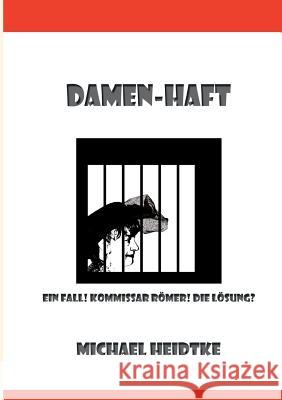 Damen-Haft: Ein Fall! Kommissar Römer! Die Lösung?
