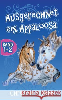 Ausgerechnet ein Appaloosa (Band 1 und 2)