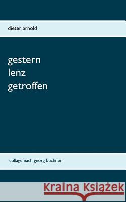 Gestern Lenz getroffen: Collage nach Georg Büchner