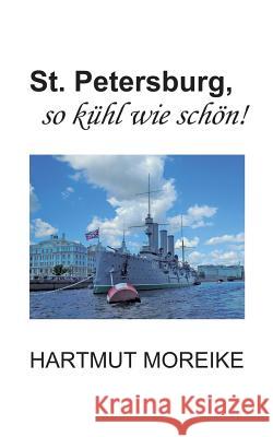 St. Petersburg, so kühl wie schön!: Aus dem Tagebuch eines Herumtreibers