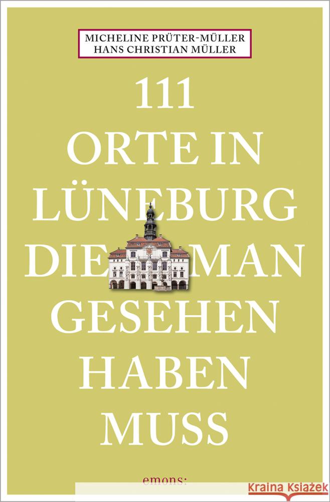 111 Orte in Lüneburg, die man gesehen haben muss