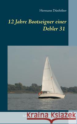 12 Jahre Bootseigner einer Dehler 31: Lohnt sich der Kauf einer eigenen Yacht?