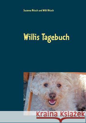 Willis Tagebuch: Das Leben eines ganz besonderen Hundes