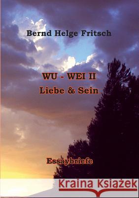 Wu - Wei II: Liebe und Sein