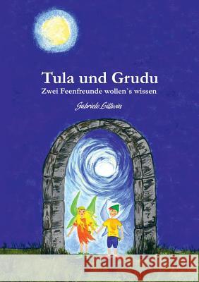Tula und Grudu: Zwei Feenfreunde wollen's wissen