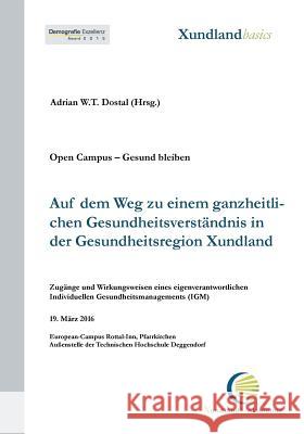 Auf dem Weg zu einem ganzheitlichen Gesundheitsverständnis in der Gesundheitsregion Xundland: Zugänge und Wirkungsweisen eines eigenverantwortlichen i