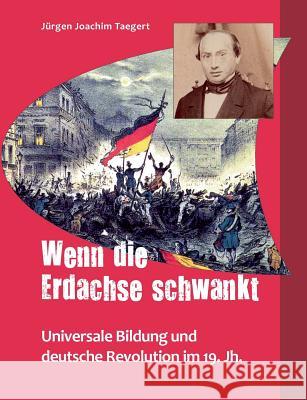 Wenn die Erdachse schwankt: Universale Bildung und deutsche Revolution im 19. Jh.