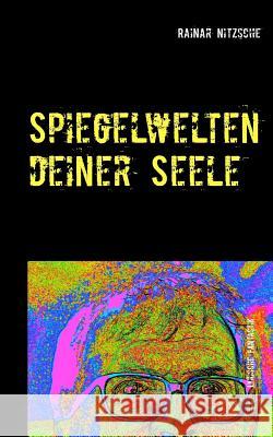 Spiegelwelten deiner Seele: Magisch-fantastisch-lyrische Kurzprosa
