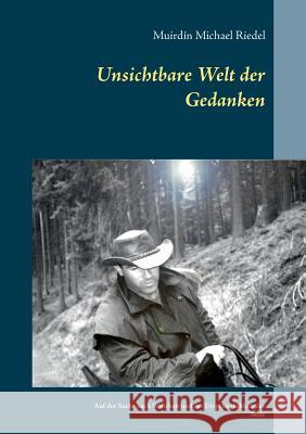 Unsichtbare Welt der Gedanken: Auf der Suche nach Wahrheit und der Ursprünglichkeit der Seele