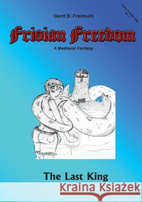 Frisian Freedom - Act I Revisited: The Last King