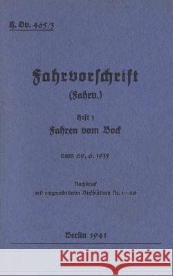 H.Dv. 465/3 Fahrvorschrift - Heft 3 - Fahren vom Bock: Vom 29.6.1935 - 1941 - Neuauflage 2019