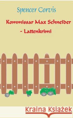 Kommissar Max Schneider - Lattenkrimi