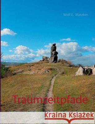 Traumzeitpfade: Schamanische Seelenfindung auf magischen Wegen in der Natur