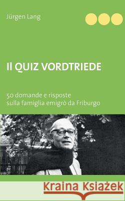 Il Quiz Vordtriede: 50 domande e risposte sulla famiglia emigrò da Friburgo
