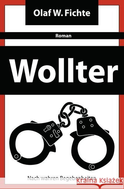 Wollter : Ein Roman nach wahren Begebenheiten