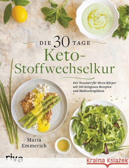 Die 30-Tage-Keto-Stoffwechselkur : Der Neustart für Ihren Körper mit 160 ketogenen Rezepten und Mahlzeitenplänen