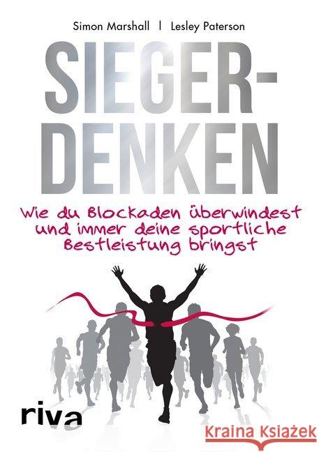 Siegerdenken : Wie du Blockaden überwindest und immer deine sportliche Bestleistung bringst