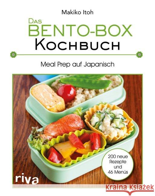 Das Bento-Box-Kochbuch : Meal Prep auf Japanisch. 200 neue Rezepte und 46 Menüs