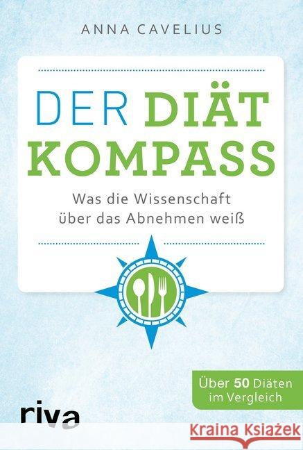 Der Diätkompass : Was die Wissenschaft über das Abnehmen weiß. Über 50 Diäten im Vergleich