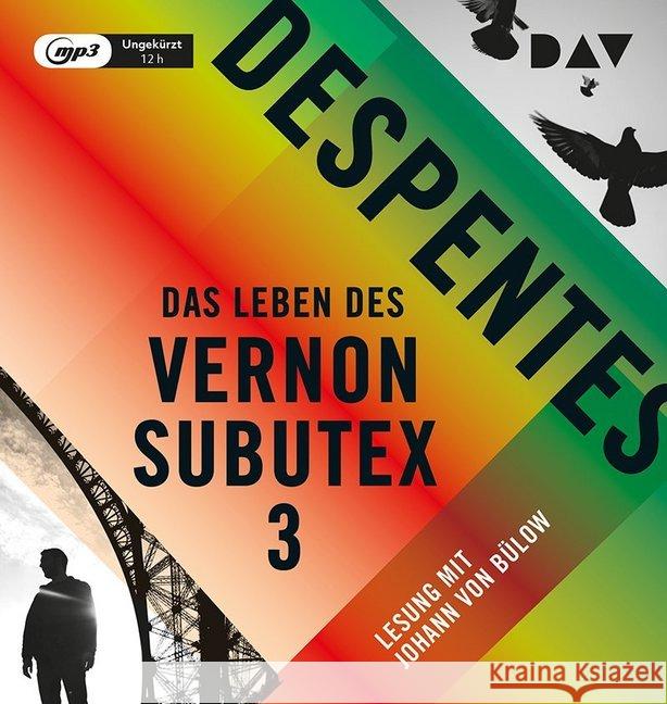 Das Leben des Vernon Subutex. Tl.3, 1 MP3-CD : Ungekürzte Lesung mit Johann von Bülow (1 mp3-CD), Lesung. MP3 Format