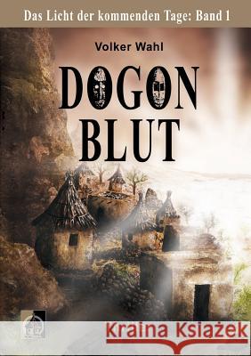 Dogonblut: Das Licht der kommenden Tage: Band 1