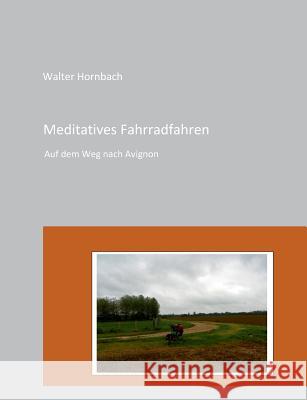 Meditatives Fahrradfahren: Auf dem Weg nach Avignon