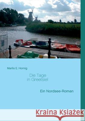 Die Tage in Greetsiel: Ein Nordsee-Roman
