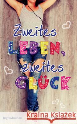 Zweites Leben, zweites Glück: Jugendroman