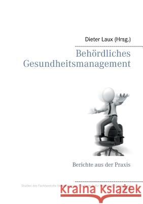 Behördliches Gesundheitsmanagement: Berichte aus der Praxis