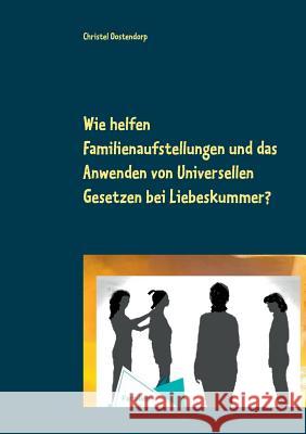 Wie helfen Familienaufstellungen und das Anwenden der uniniversellen Gesetze bei Liebeskummer und anderen Problemen?: Orb Magnus und Schutzengel Najam