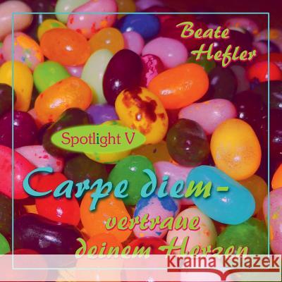 Carpe diem - vertraue deinem Herzen: Spotlight V