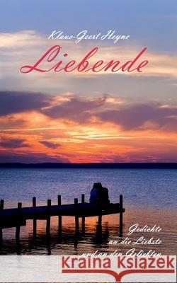 Liebende: Gedichte an die Liebste und an den Geliebten