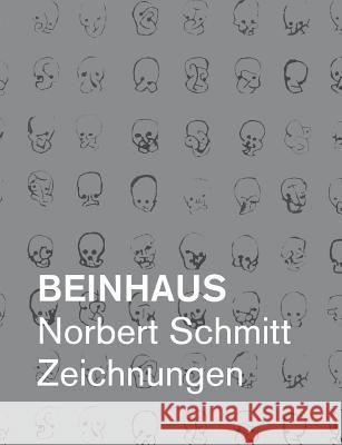 Beinhaus: Norbert Schmitt Zeichnungen