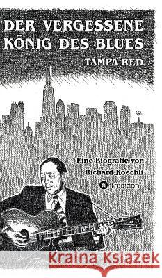 Der vergessene König des Blues - Tampa Red: Die umfassende Biografie!