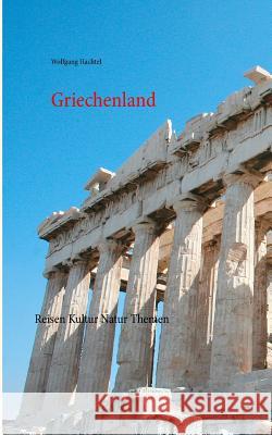 Griechenland : Reisen Kultur Natur Themen