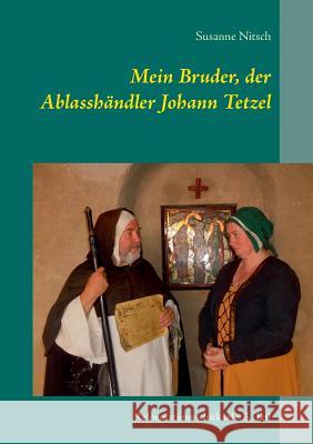 Mein Bruder, der Ablasshändler Johann Tetzel: Reformationsschicksale: 3. Teil