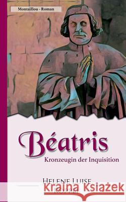 Béatris: Kronzeugin der Inquisition