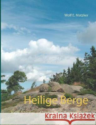 Heilige Berge: Magie, Schönheit und Spiritualität der Berge und Felsen
