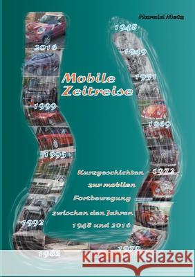 Mobile Zeitreise: Kurzgeschichten zur mobilen Fortbewegung zwischen den Jahren 1948 und 2016