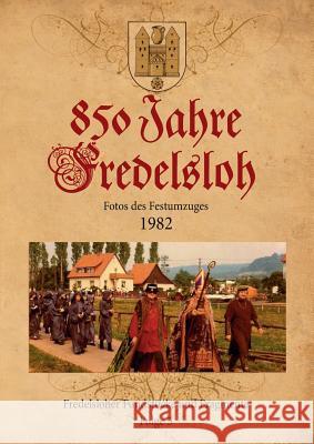 850 Jahre Fredelsloh. Fotos vom Festumzug 1982: Fredelsloher Fundstücke und Fragmente, Folge 5