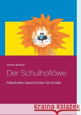 Der Schulhoflöwe: Fabelhafte Geschichten für Kinder